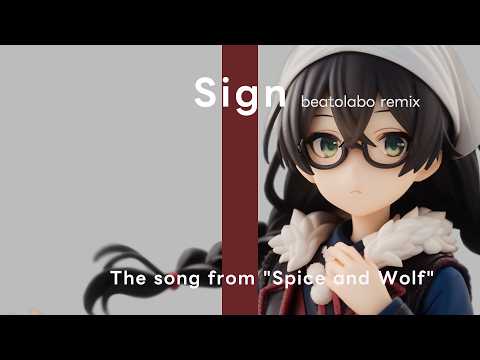 Sign beatolobo remix 【Spice and Wolf MERCHANT MEETS THE WISE WOLF OP w/English Subtitles】