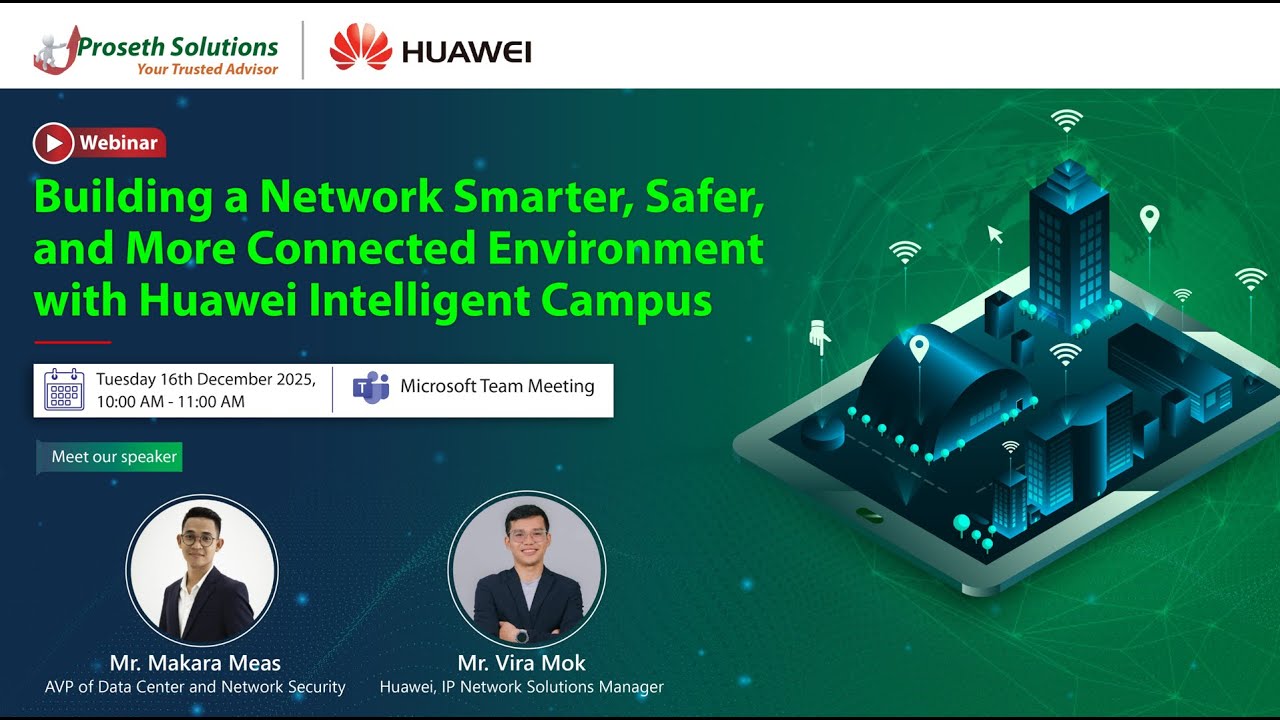 Building a Network Smarter, Safer, and More Connected Environment with Huawei Intelligent Campus