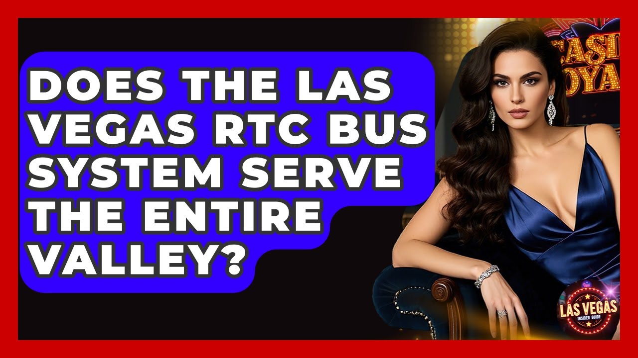 Does The Las Vegas RTC Bus System Serve The Entire Valley? - Las Vegas Insider Guide