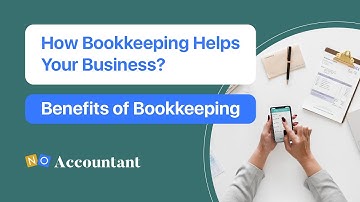 How Bookkeeping Helps Your Business | Benefits of Bookkeeping | NoAccountant
