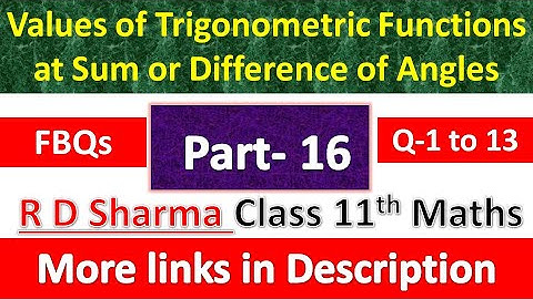 Values of Trigonometric Functions at Sum or Difference of Angles | R D Sharma Class 11th | Part 16