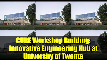 CUBE Workshop Building   Innovative Engineering Hub at University of Twente