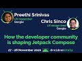 Preethi Srinivas &amp; Chris Sinco, Google: How the developer community is shaping Jetpack Compose
