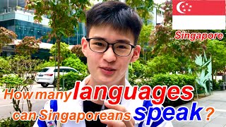 How many languages ​​can you speak?  I asked the Singaporeans.
