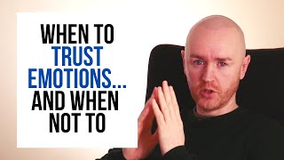 Should You Always Trust Your Emotions?