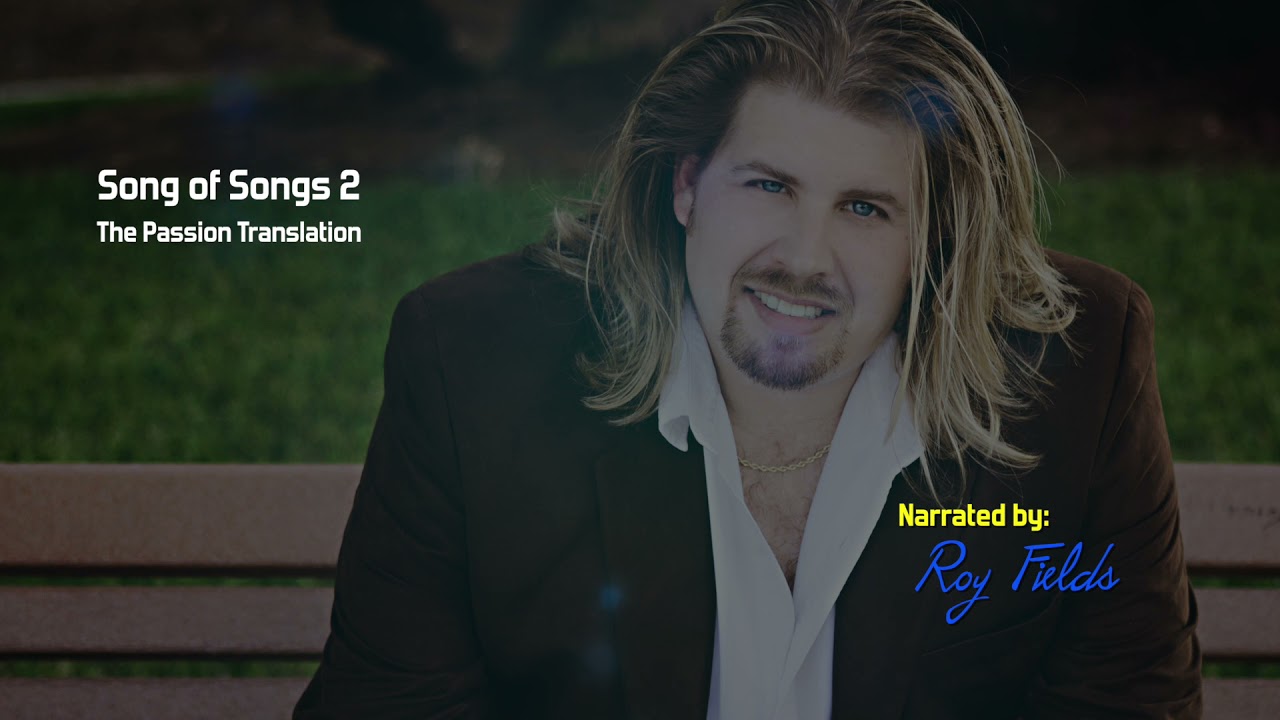 Song of Songs 2 (TPT) The Passion Translation narrated by Roy Fields