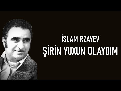 İslam Rzayev - Şirin Yuxun Olaydım (lyrics)