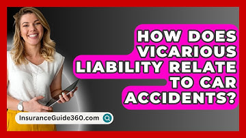 How Does Vicarious Liability Relate To Car Accidents? - InsuranceGuide360.com