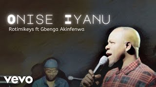 Rotimikeys - Onise Iyanu ft. Gbenga Akinfenwa chords