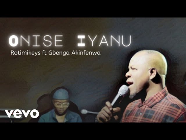 Rotimikeys - Onise Iyanu ft. Gbenga Akinfenwa class=