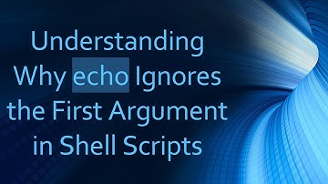 Understanding Why echo Ignores the First Argument in Shell Scripts