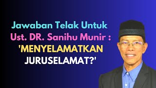 JAWABAN TELAK UNTUK UST. DR. SANIHU MUNIR : MENYELAMATKAN JURUSELAMAT (YESUS)?