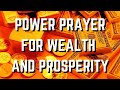 Power Prayer for Wealth and Prosperity - SAY THIS EVERY DAY!