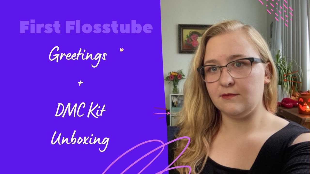 Flosstube 1: Greetings + DMC Kit Unboxing