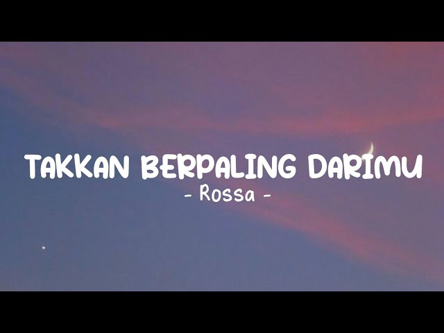 ROSSA - Takkan berpaling darimu | Lirik Lagu class=