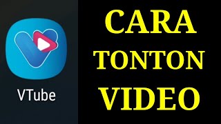 CARA TONTON  VIDEO PADA APP VTUBE