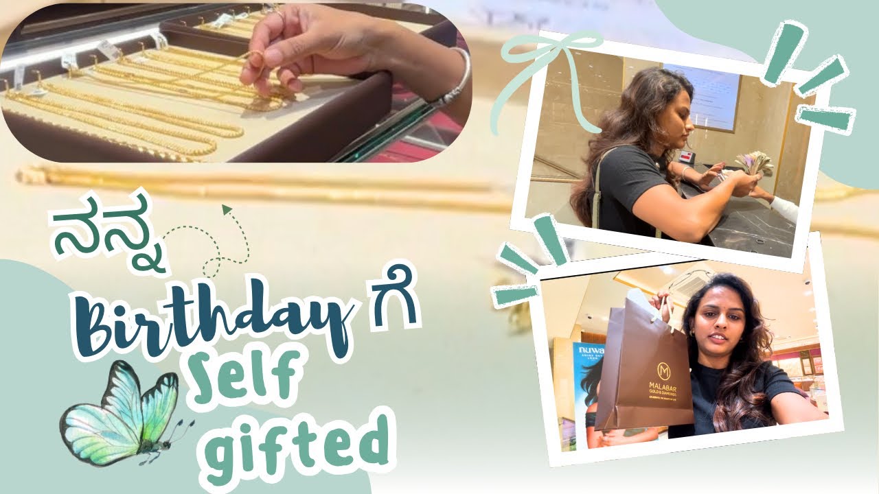 ನನ್ನ Birthday ಗೆ Self Gift | Gold Shopping Vlog💛 | Malabar Gold Haul 🎁