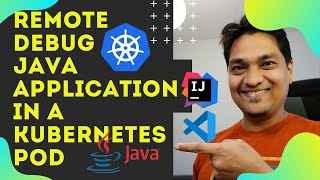 how to remote debug java application in a kubernetes pod with intellij or vscode