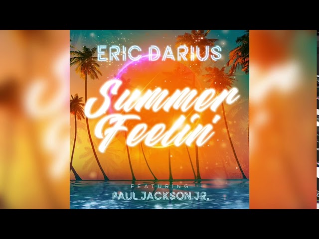 Eric Darius - Summer Feelin' feat Paul Jackson Jr