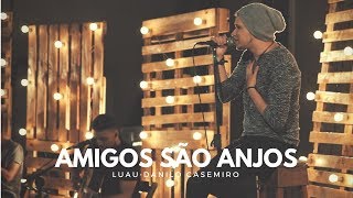 Video thumbnail of "Luau Danilo Casemiro | AMIGOS SÃO ANJOS  (OFICIAL)"