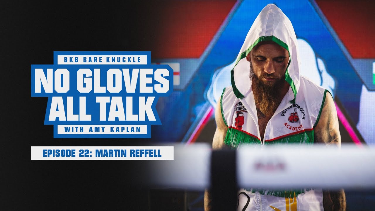 BKB's No Gloves, All Talk with Amy Kaplan - Episode 22: Martin Reffell