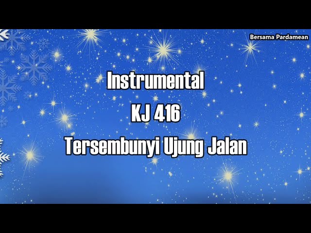 Instrumental KJ 416-Tersembunyi Ujung Jalan | Bersama Pardamean class=