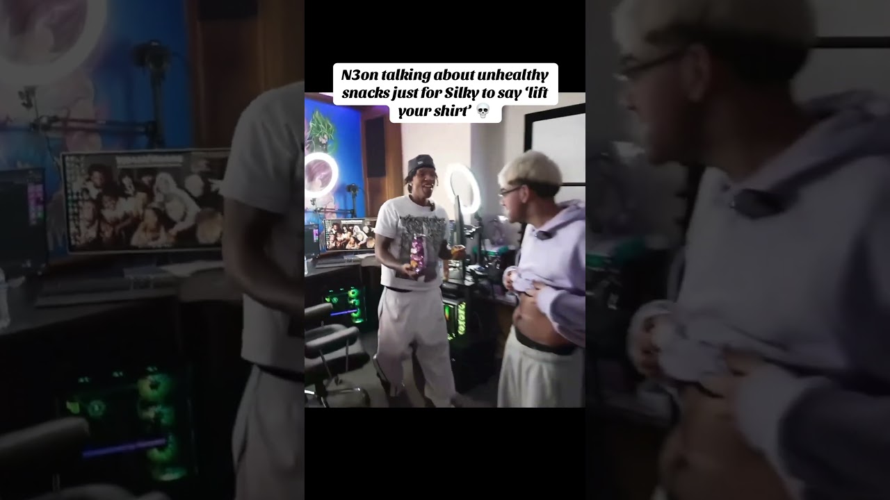 N3on talking about unhealthy snacks just for Silky to say ‘lift your shirt’ 💀