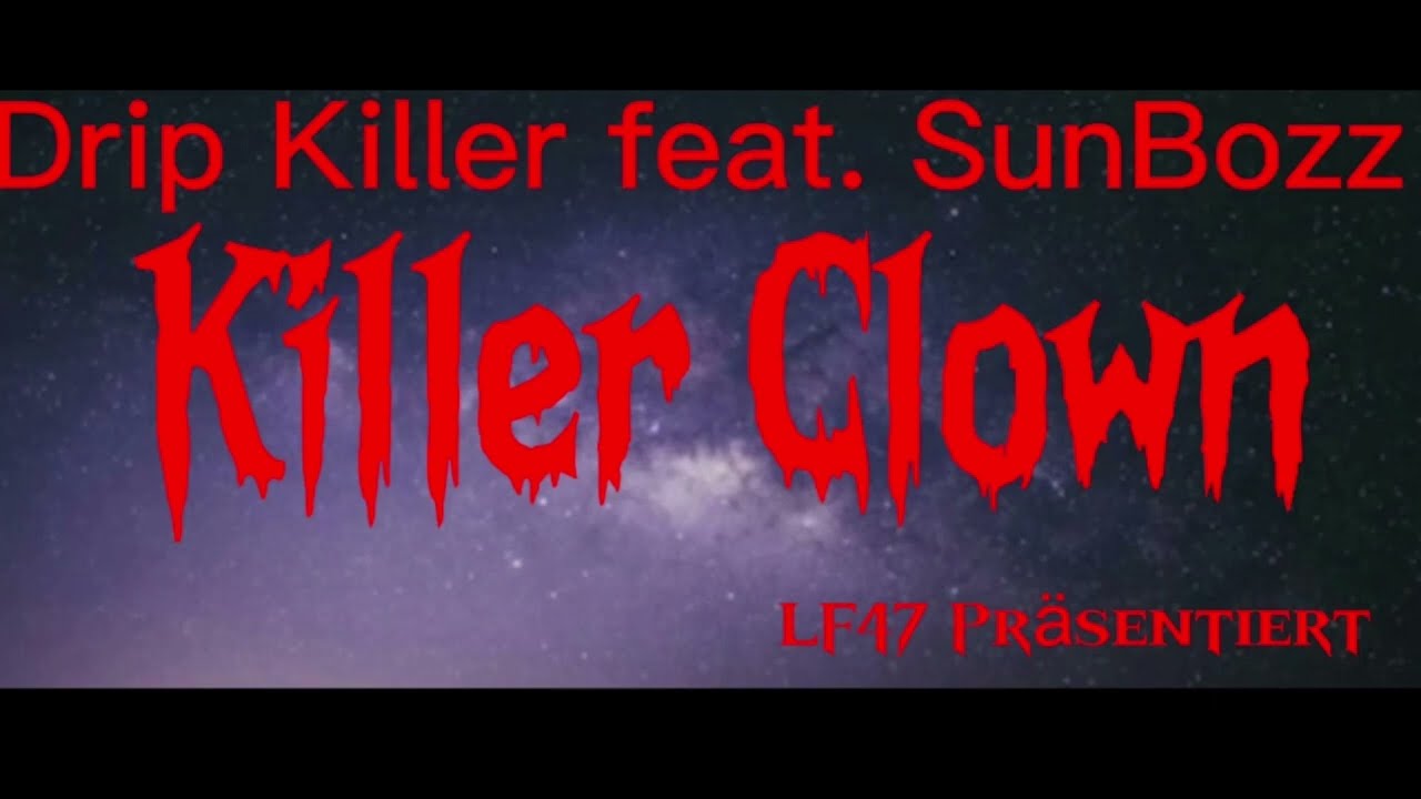 Drip Killer Feat. SunBOZZ - Killer Clowns