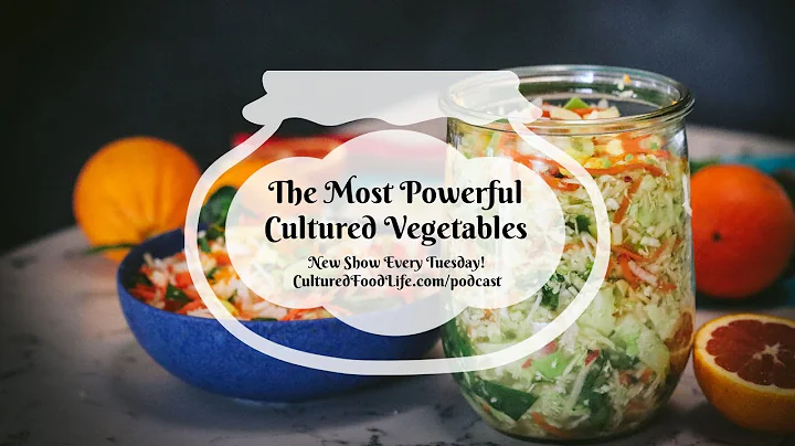 Podcast Episode 118: The Most Powerful Cultured Ve...