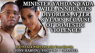 Minister Yahdan Yada Wife announces divorce because of domestic violence! | #LETSTALK PART #109