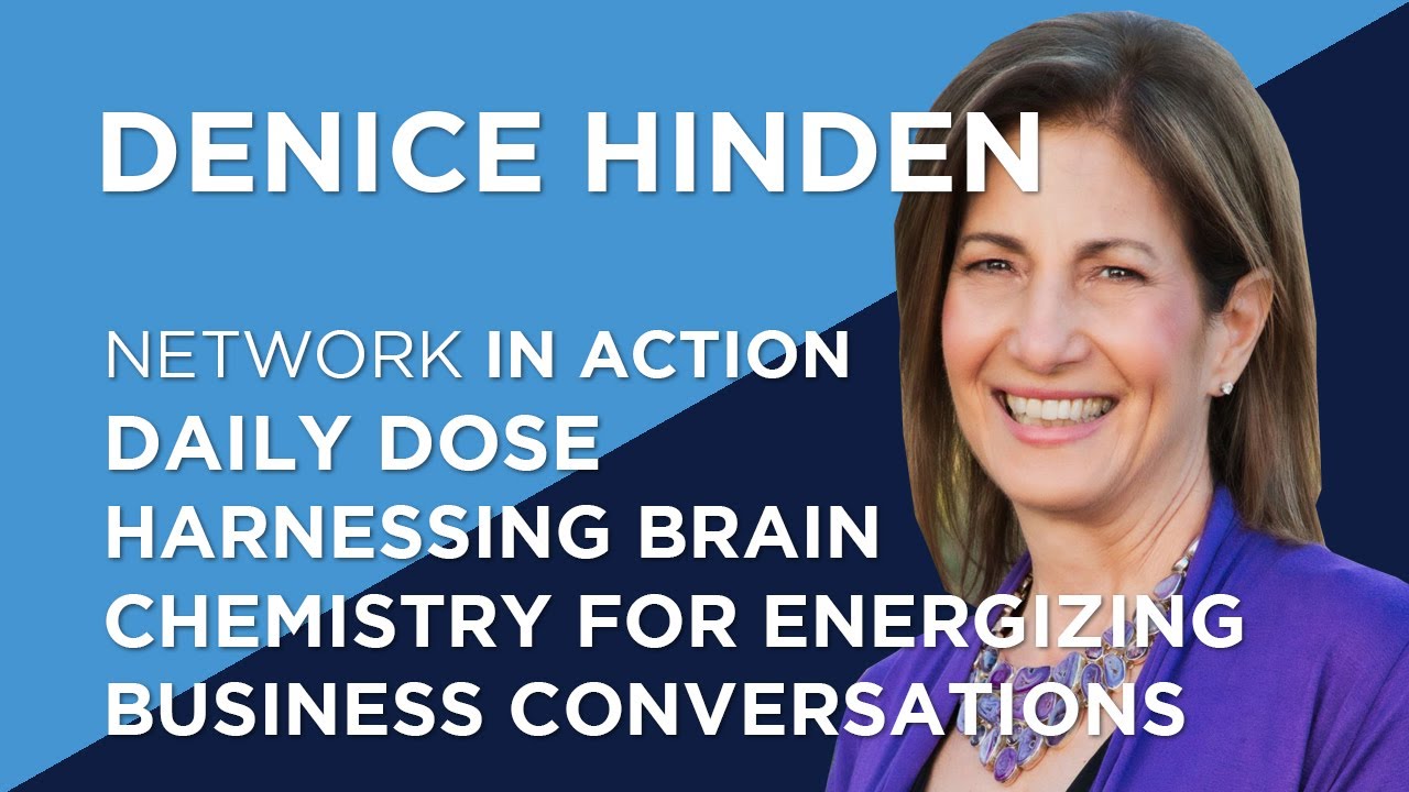 NIA Daily Dose - Denice Hinden - Harnessing Brain Chemistry for Energizing Business Conversations