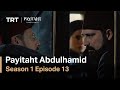 Payitaht Abdulhamid - Season 1 Episode 13 (English Subtitles)