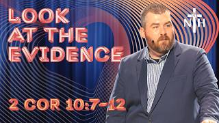 2 Corinthians 10:7-12 | Look for the Evidence – Full Sermon Update