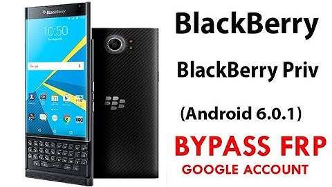 BlackBerry Priv (Android 6.0.1) FRP/Google Lock Bypass WITHOUT PC