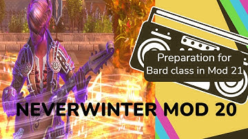 Neverwinter Mod 20: Prep for Bard in Mod 21