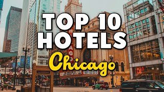 Best Hotels In Chicago, Illinois - For Families, Couples, Work Trips, Luxury & Budget
