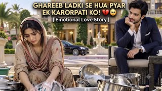 A Millionaire Falls in Love with a Poor Girl! 💔🥺 | Emotional Love Story