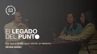 T2 E1| El Legado del Punto: Por qué el Braille sigue siendo un derecho, no una opción