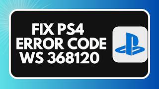 How to Fix PS4 Error Code WS-36812-0 in 2026