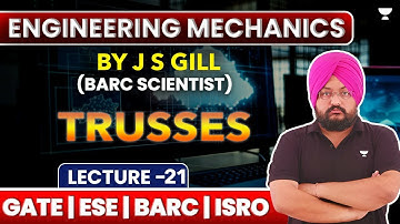 L21 | Engineering Mechanics | Trusses | GATE ESE BARC ISRO | J S Gill