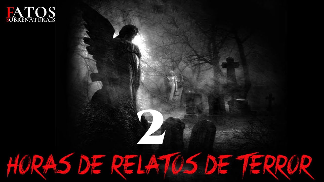 DUAS HORAS DE TERROR NOS MELHORES RELATOS DE 10/06 a 25/06