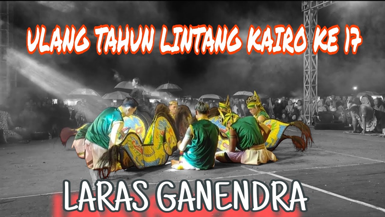 Laras ganendra babak ndadi di ulang tahun lintang Kairo ke 17 di lapangan panggul semanu ,gk