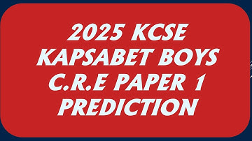 KCSE 2025 KAPSABET BOYS CRE PAPER 1