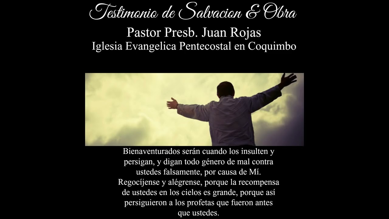 Testimonio de salvación y obra   Pastor Presb  Juan Rojas IEP Coquimbo