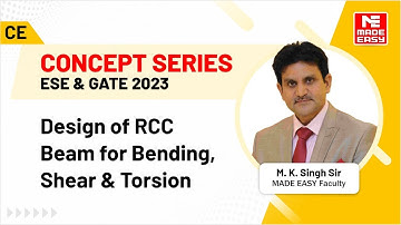 ESE & GATE 2023 Concept| Design of RCC Beam for Bending, Shear & Torsion|By M.K Singh Sir| MADE EASY