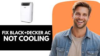 How To Fix Black and Decker Portable Air Conditioner Not Cooling
