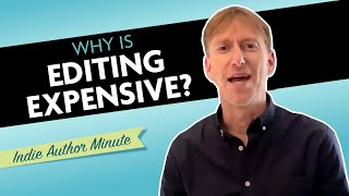 Why is Editing So Expensive - Indie Author Minute