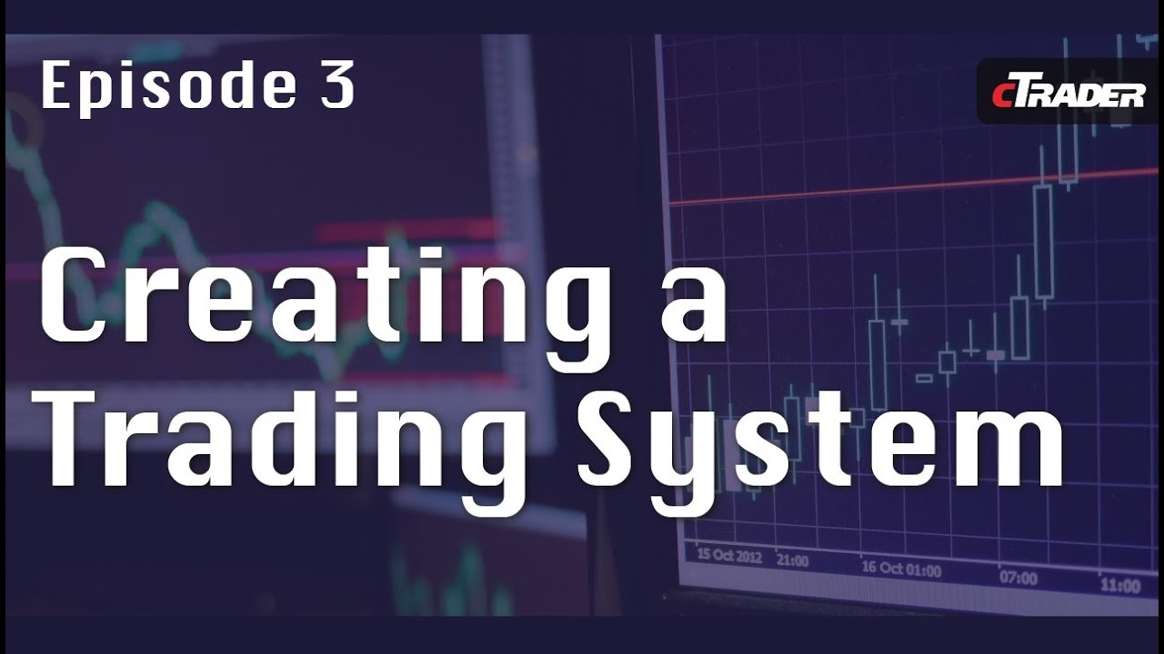 How to create a Trading System - Learn to Trade Forex with cTrader - Episode 3