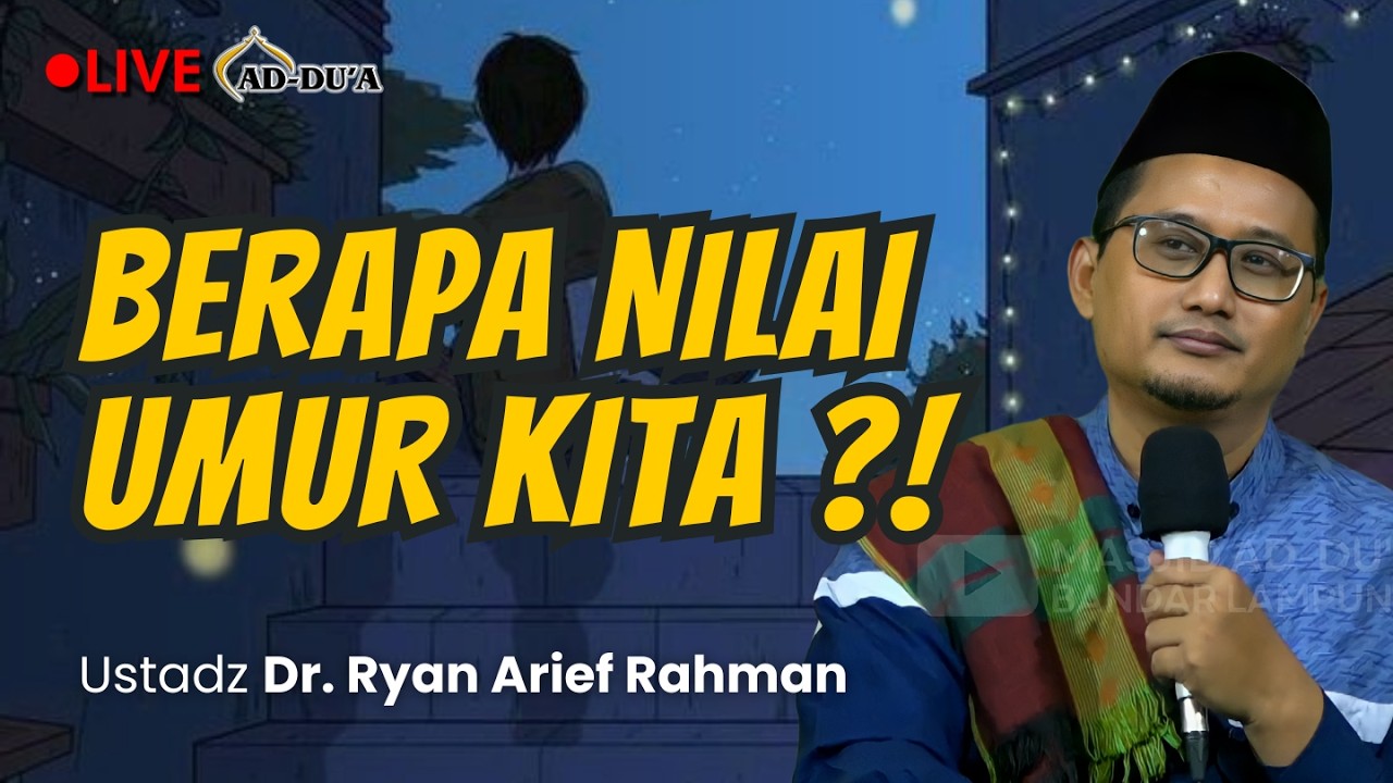 🔴[LIVE] BERAPA NILAI UMUR KITA⁉️Ustadz Dr. Ryan Arief Rahman #masjidaddua