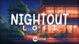 Nightout Lofi: Relaxing Beats for Chill Evenings🌙 | [AMBIENT LOFI ]#lofi